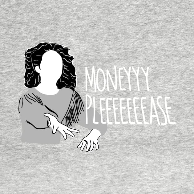 Parks and Recreation Money Pleeeeeease Mona Lisa Saperstein by SusanaDesigns